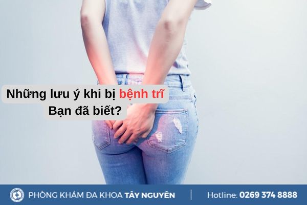 Lưu ý khi bị trĩ - Điều trị bệnh trĩ như thế nào?