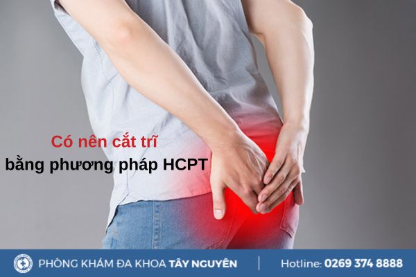 Tìm hiểu phương pháp cắt trĩ HCPT