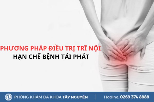 Phương pháp điều trị trĩ nội hạn chế bệnh tái phát